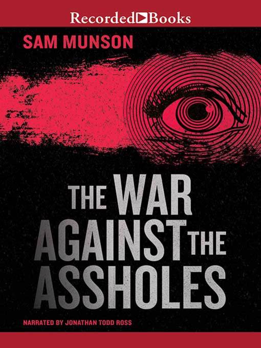 Title details for The War Against the Assholes by Sam Munson - Available